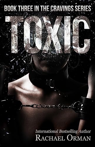 Toxic: Volume 3 (Cravings) - Orman, Rachael