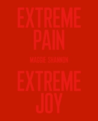Maggie Shannon Extreme Pain, Extreme Joy (Taschenbuch) (US IMPORT)