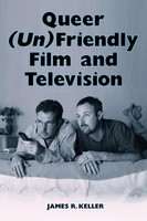 Queer (Un)Friendly Film And Television | James R. Keller | Taschenbuch | 2002