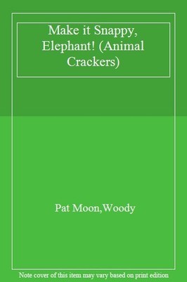 Make it Snappy, Elefant! (Animal Crackers), Pat Moon, Woody