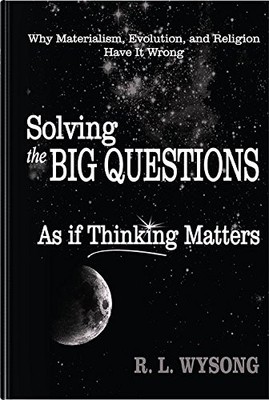 Solving the Big Questions As If Thinking Matters