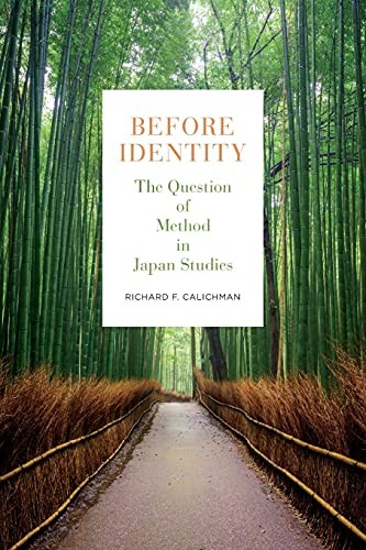 Before Identity: The Question of Method in Japan Studies.by Calichman New**