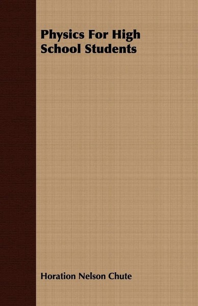 Horation Nelson Chute | Physics For High School Students | Taschenbuch (2008)-image