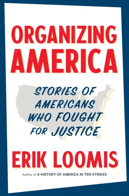 Organizing America by Erik Loomis (Hardback Book)