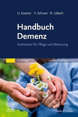 Handbuch Demenz Fachwissen für Pflege und Betreuung Kastner, Ulrich, Veronika Sc