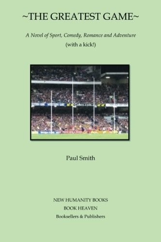 The Greatest Game: A novel of Sport, Comedy, Ro. Smith<|