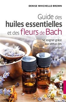 Le guide des huiles essentielles et des fleurs de Bach: ... | Buch | Zustand gut