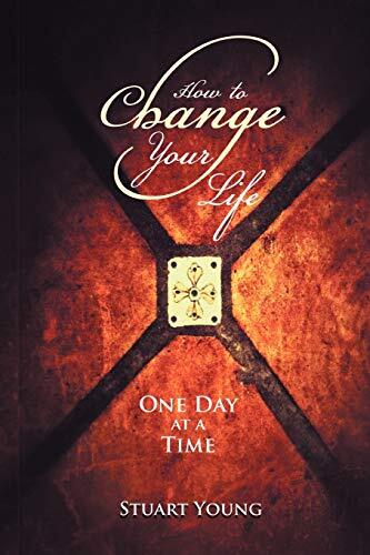 How to Change your Life: One day at a time,Stuart Young