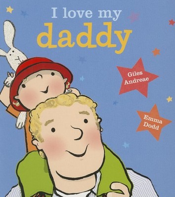 I Love My Daddy [board book] - Andreae, Giles|Dodd, Emma - Good - See condit...