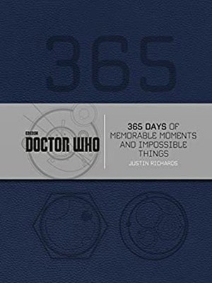 Doctor Who: 365 Days of Memorable Moments and Impossible Things J