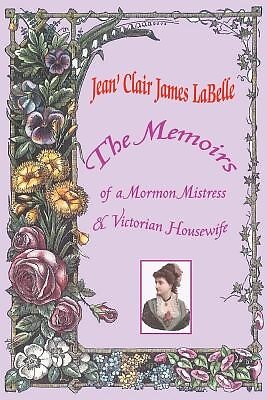 The Memoirs Mormon Mistress & Victorian Housewife by Labelle Jean' Clair James - Picture 1 of 1