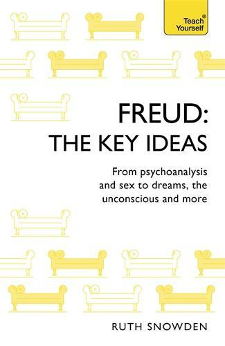 Freud: The Key Ideas: Psychoanalysis, dreams, the unconscious and more (TY Philo