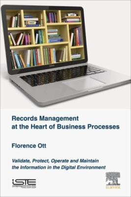 Records Management at the Heart of Business Processes Ott Hardback 9781785480430