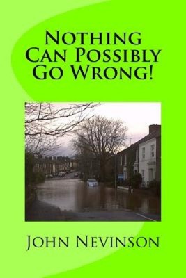 Nothing Can Possibly Go Wrong! by John Nevinson [Paperback]