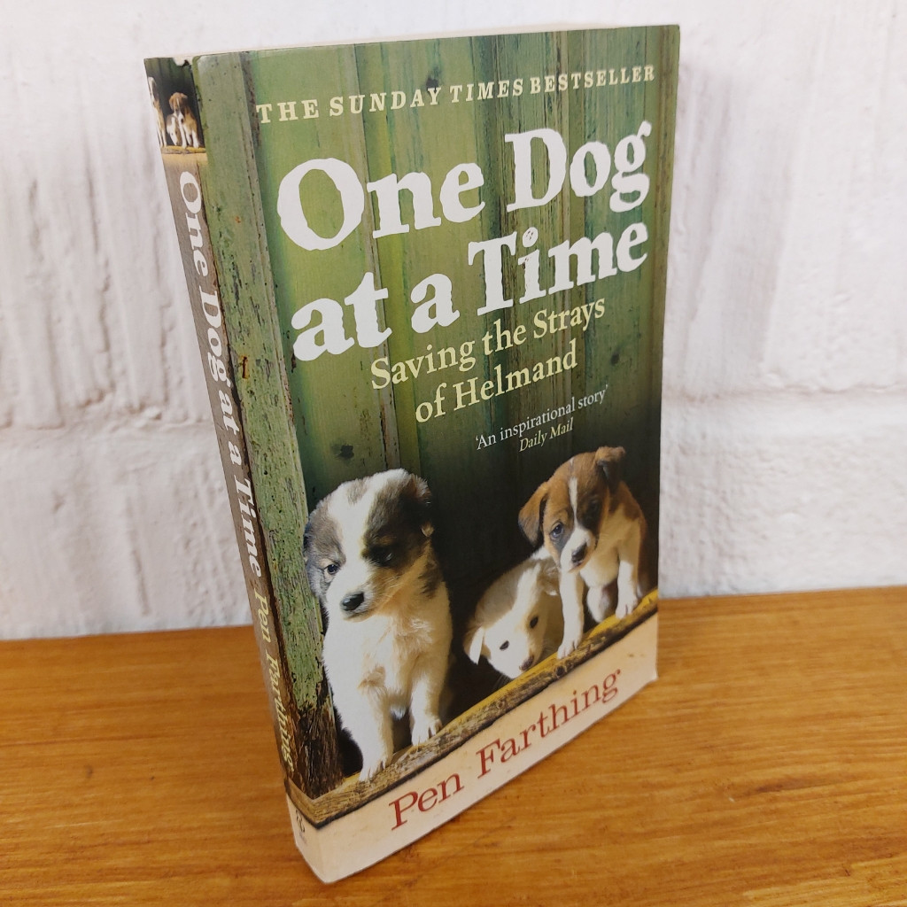 One Dog at a Time: Saving the Strays of Helmand - An Inspiring True Story by...