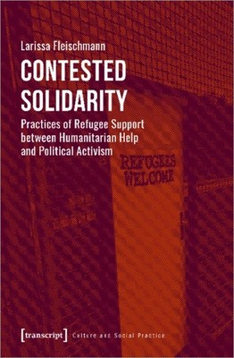 Contested Solidarity   Practices of Refugee by Larissa Fleischmann PAPERBACK
