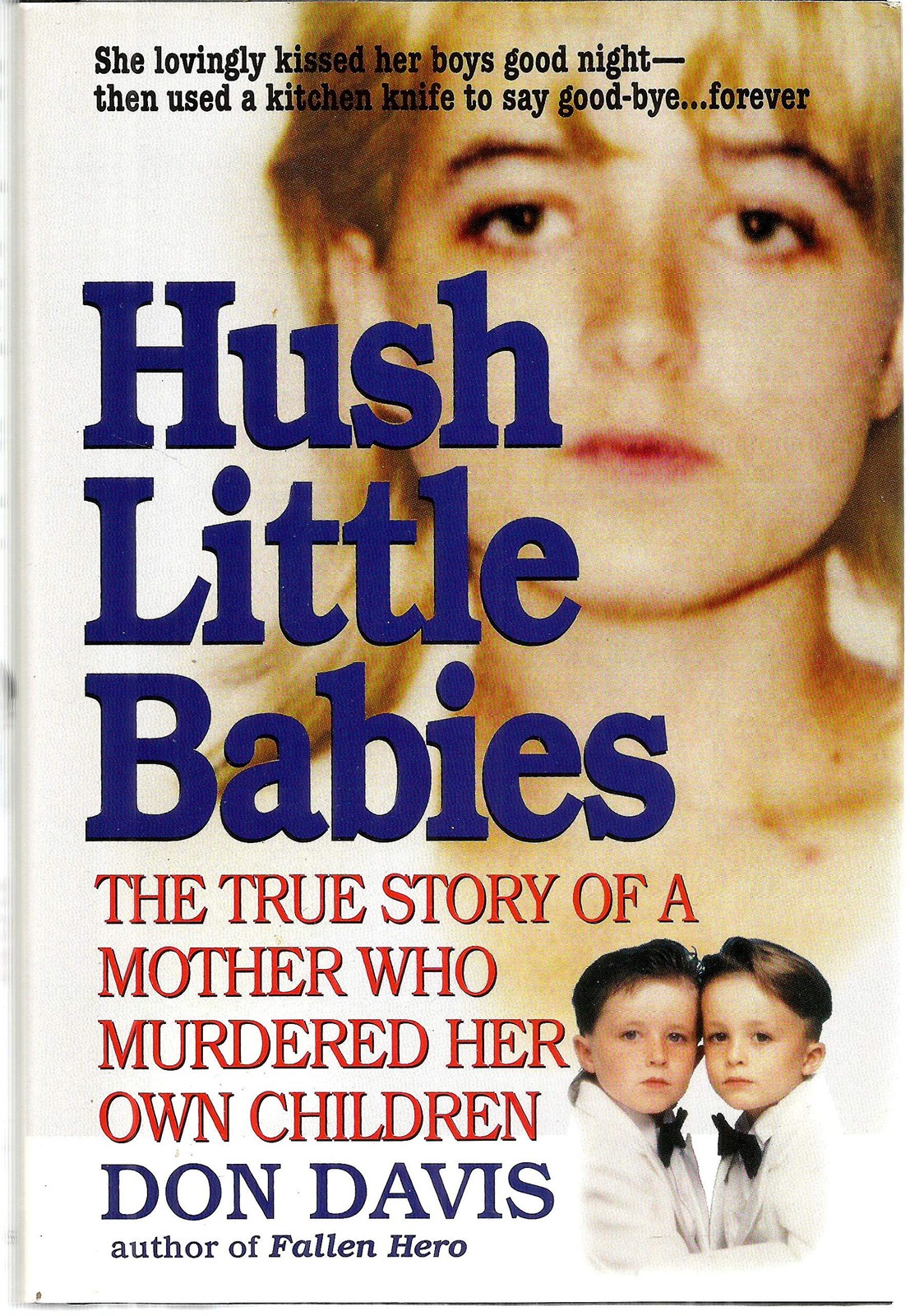Hush Little Babies: The True Story Of A Mother Who Murdered Her Own By Don Davis
