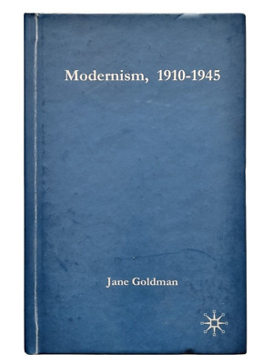 Modernism, 1910-1945: Image to Apocalypse by Jane Goldman (Hardcover, 2004)