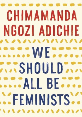 We Should All Be Feminists - Adichie, Chimamanda Ngozi - Good - See conditio...