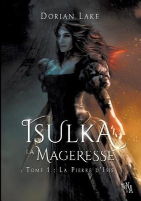 Isulka La Mageresse, Tome 1 [French] by Dorian Lake