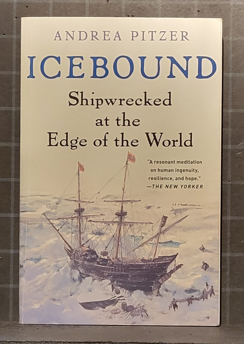 Icebound : Shipwrecked at the Edge of the World by Andrea Pitzer