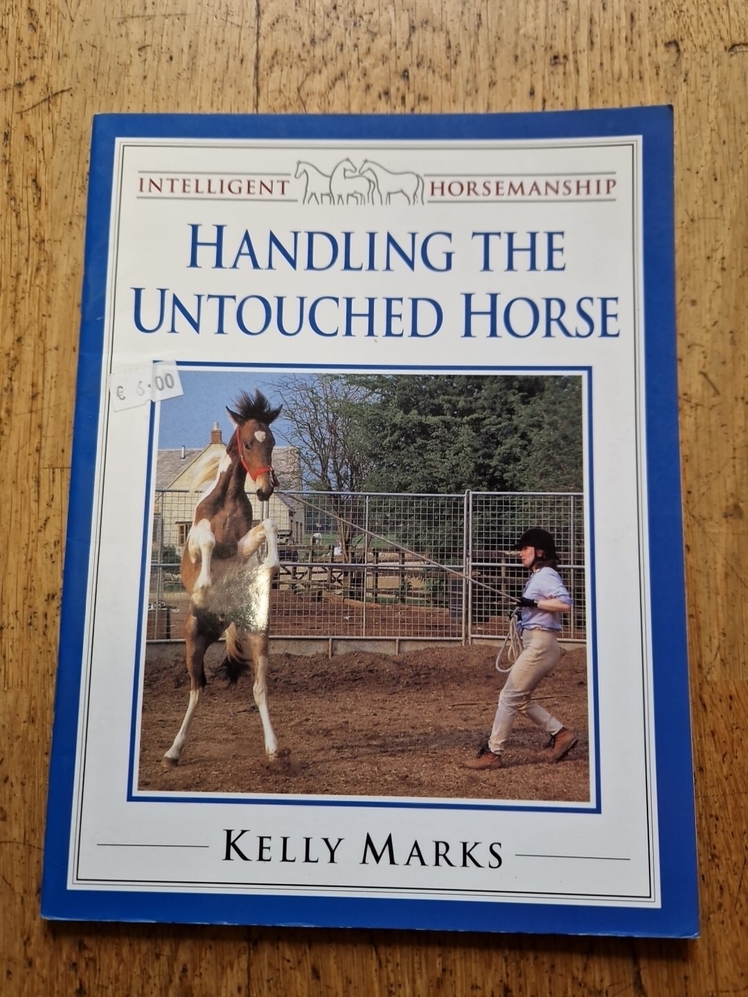 Intelligent Horsemanship: Handling the Untouched Horse by Kelly Marks Horses NEW