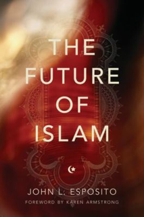 The Future of Islam Hardcover John L. Esposito