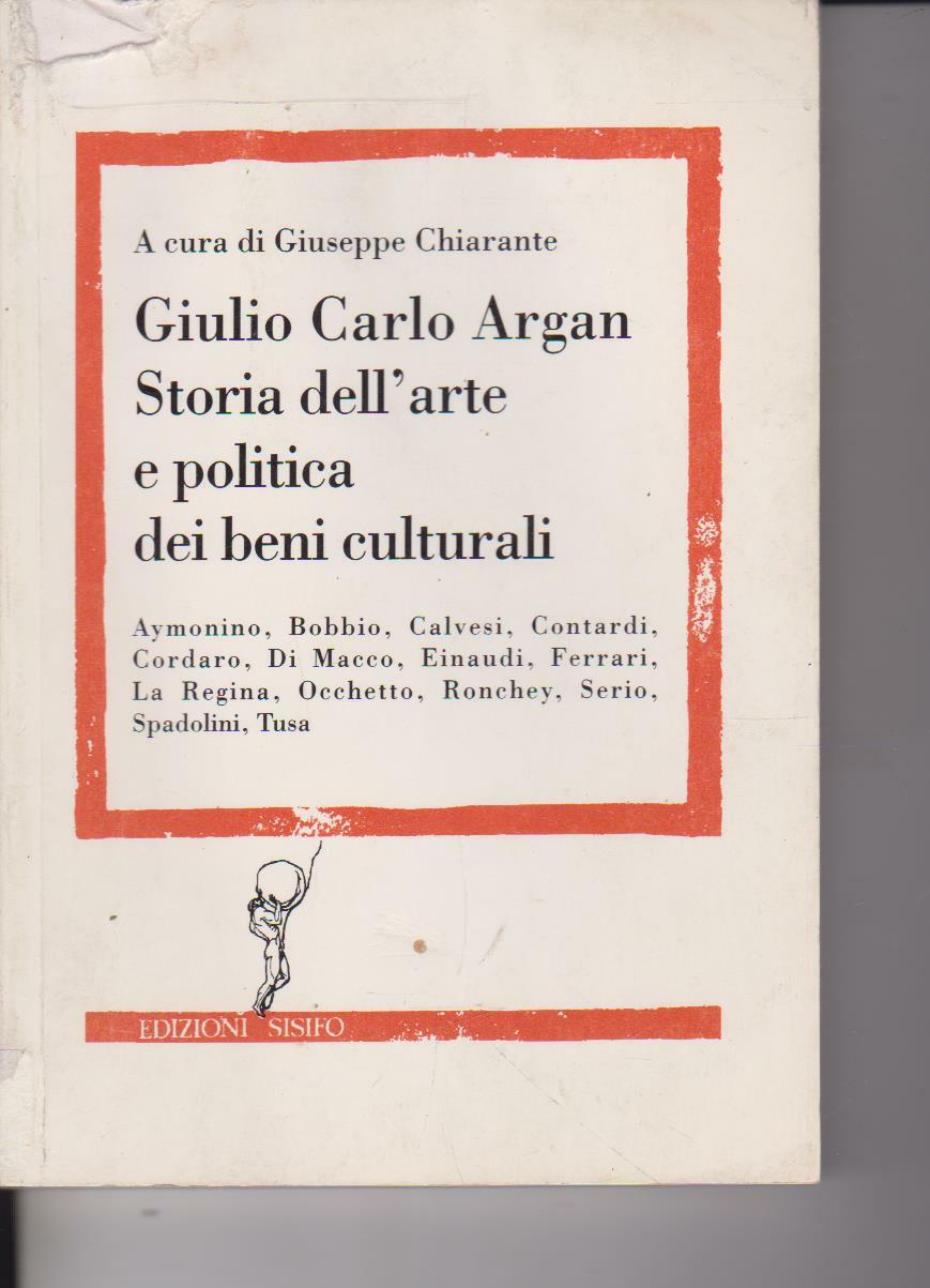 STORIA DELL'ARTE E POLITICA DEI BENI CULTURALI - ARGAN - SISIFO - 1994