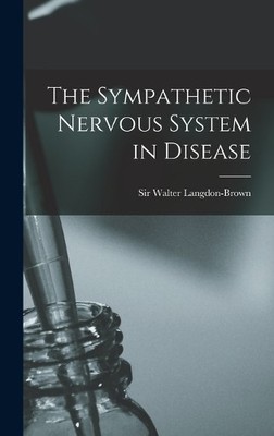 Langdon-Brown Walte The Sympathetic Nervous System in Di (Hardback) (UK IMPORT)