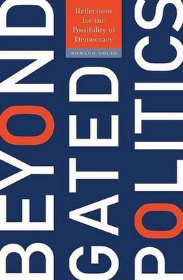 Beyond Gated Politics: Reflections for the Possibility of Democracy by Romand Co