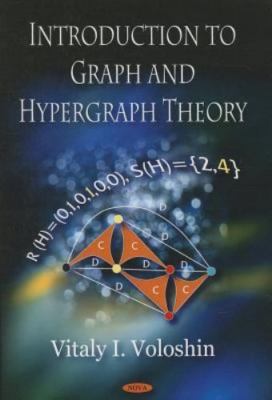 Introduction to Graph and Hypergraph Theory by Vitaly I. Voloshin