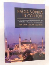 Hagia Sophia in Context : An Archaeological Re-Examination of the Cathedral...