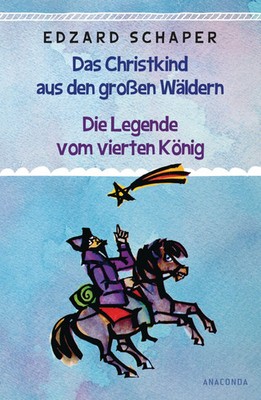Die Legende vom vierten König / Das Christkind aus den großen Wäldern | Schaper