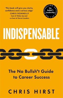 Indispensable | Chris Hirst | The No Bullsh t Guide to Career Success | Buch