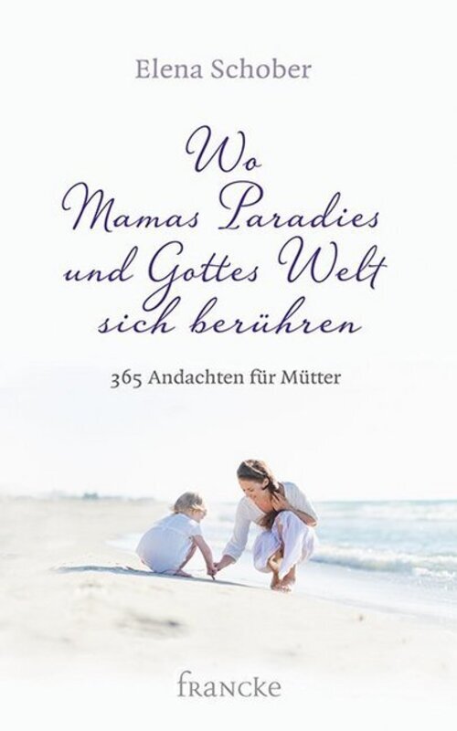 Thumbnail - Elena Schober | Wo Mamas Paradies Und Gottes Welt Sich Berühren | Buch