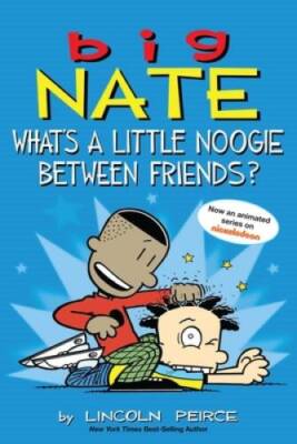 Big Nate: What's a Little Noogie Between Friends? - Paperback - ACCEPTABLE