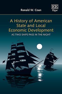 History of American State and Local Economic Development : As Two Ships Pass ...