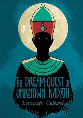 The Dream-Quest of Unknown Kadath (Lovecraft) by I. N. J Culbard Book The Fast