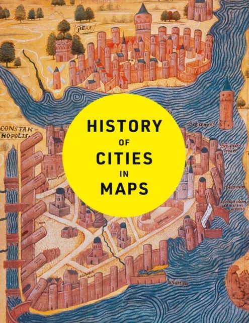 History of Cities in Maps by Philip Parker Hardback
