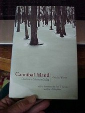 CANNIBAL ISLAND: DEATH in a SIBERIAN GULAG by Werth (2007