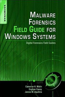 Malware Forensics Field Guide for Windows Systems:... - Malin, Cameron H.