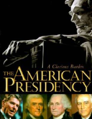 American Presidency: A Glorious Burden - Hardcover By Bunch, Lonnie G - GOOD