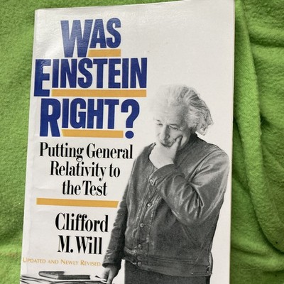 Was Einstein Right? : Putting General Relativity to the Test by Clifford will 