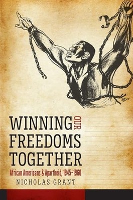 Winning Our Freedoms Together: African Americans and Apartheid, 1945-1960 by Ni