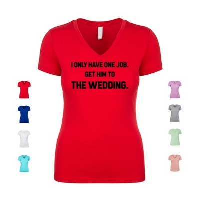 I Only Have One Job. Get Him To The Wedding. groom bride Women's V Neck Shirt