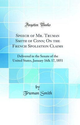 Speech of Mr. Truman Smith of Conn; On the French Spoliation Claims
