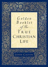 Golden Booklet of the True Christian Life - paperback John Calvin|Van Andel,...