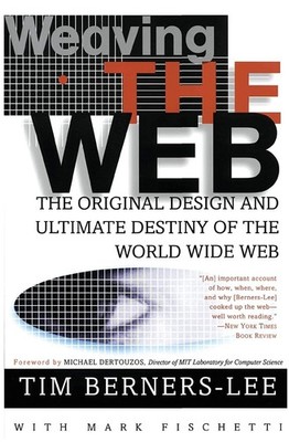 Weaving the Web by Tim Berners-Lee