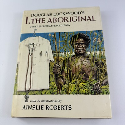 Douglas Lockwood's I The Aboriginal Ill. Ainslie Roberts HCDJ 1980 - signed