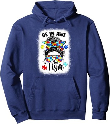 Be In Awe Of My Tism Messy Bun Autism Awareness Unisex Hooded Sweatshirt